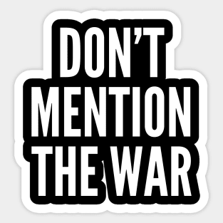 Don't Mention The War Sticker